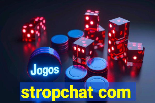 stropchat com